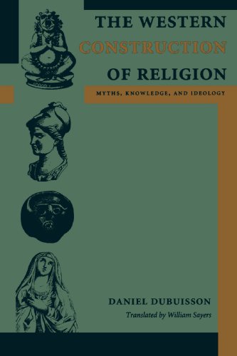 Western Construction of Religion Myths, Knowledge, and Ideology  2007 9780801887567 Front Cover