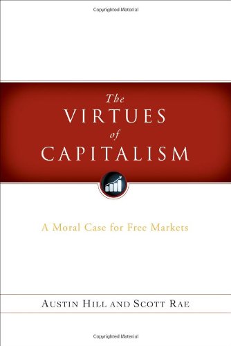 Virtues of Capitalism A Moral Case for Free Markets N/A 9780802484567 Front Cover