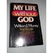 My Life Without God   1982 9780840752567 Front Cover