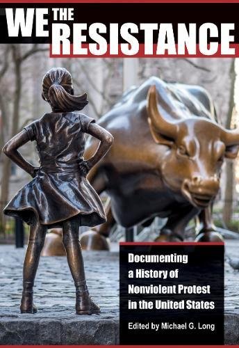 We the Resistance Documenting a History of Nonviolent Protest in the United States  2018 9780872867567 Front Cover
