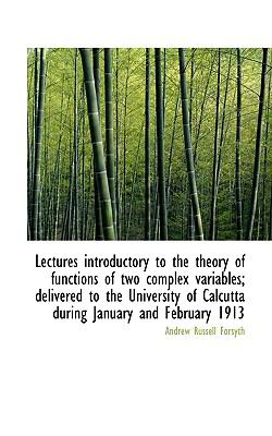 Lectures Introductory to the Theory of Functions of Two Complex Variables; Delivered to the Universi  N/A 9781116652567 Front Cover
