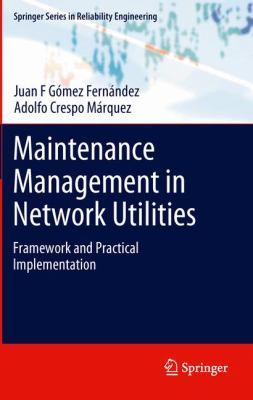 Maintenance Management in Network Utilities Framework and Practical Implementation  2012 9781447127567 Front Cover