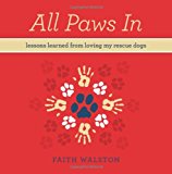 All Paws In Lessons Learned from Loving My Rescue Dogs N/A 9781461044567 Front Cover