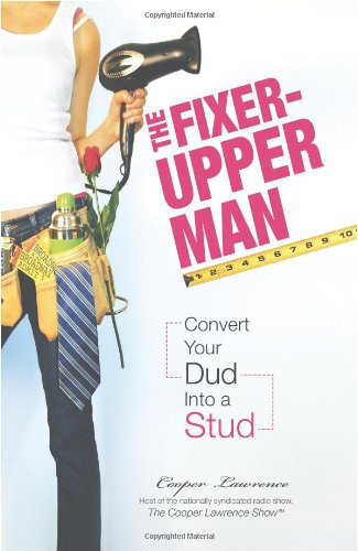 Fixer-Upper Man Convert Your Dud into a Stud  2008 9781598694567 Front Cover