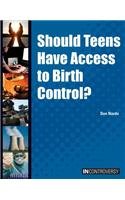 Should Teens Have Access to Birth Control?   2014 9781601525567 Front Cover