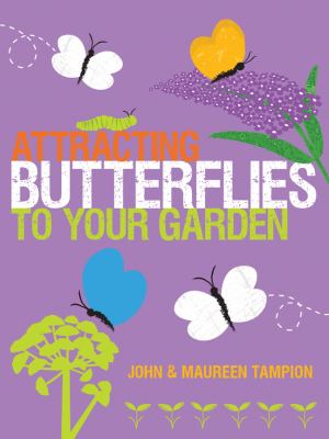 Attracting Butterflies to Your Garden   2011 9781861088567 Front Cover