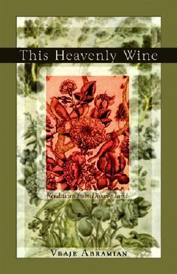 This Heavenly Wine Poetry from the Divan-E Jami  2006 9781890772567 Front Cover