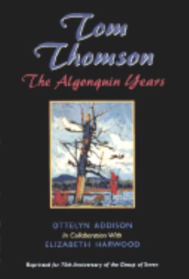 Tom Thomson : The Algonquin Years Anniversary  9780075526568 Front Cover