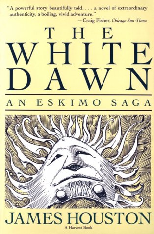 White Dawn: an Eskimo Sage An Eskimo Saga  1989 9780156962568 Front Cover