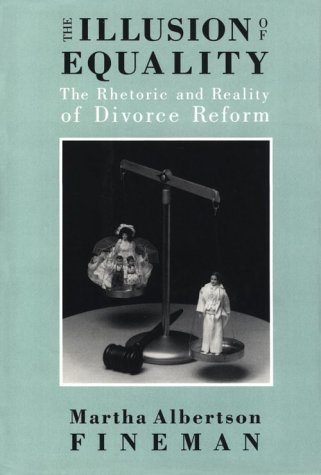 Illusion of Equality The Rhetoric and Reality of Divorce Reform  1991 9780226249568 Front Cover