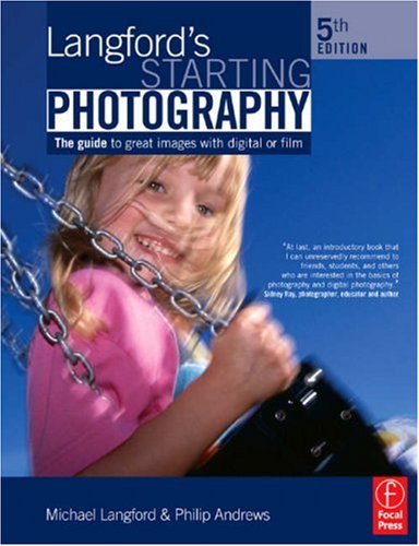 Langford's Starting Photography A guide to better pictures for digital and film camera Users 5th 2007 (Revised) 9780240520568 Front Cover