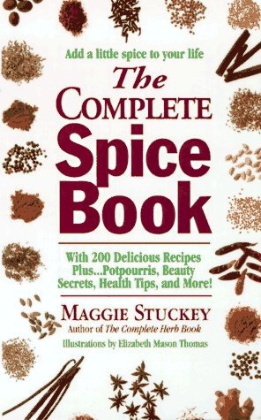 Complete Spice Book With 200 Delicious Recipes Plus... Potpourris, Beauty Secrets, Health Tips, and More! N/A 9780312960568 Front Cover