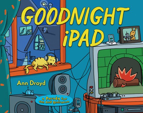 Goodnight IPad A Parody for the Next Generation  2012 9780399158568 Front Cover