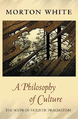 Philosophy of Culture The Scope of Holistic Pragmatism  2003 9780691096568 Front Cover