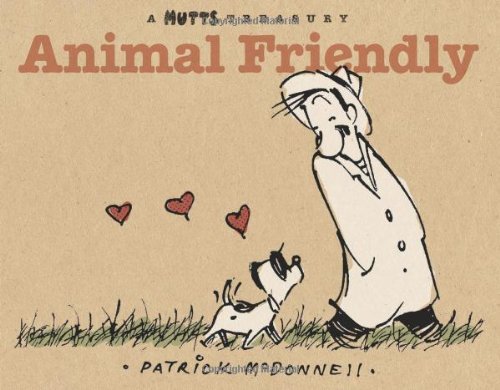 Animal Friendly A MUTTS Treasury  2006 9780740765568 Front Cover
