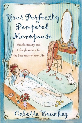 Your Perfectly Pampered Menopause Health, Beauty, and Lifestyle Advice for the Best Years of Your Life  2005 9780767917568 Front Cover