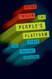 People's Platform Taking Back Power and Culture in the Digital Age  2013 9780805093568 Front Cover