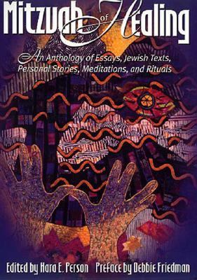 Mitzvah of Healing : An Anthology of Jewish Texts, Meditations, Essays, Personal Stories, and Rituals  2003 9780807408568 Front Cover