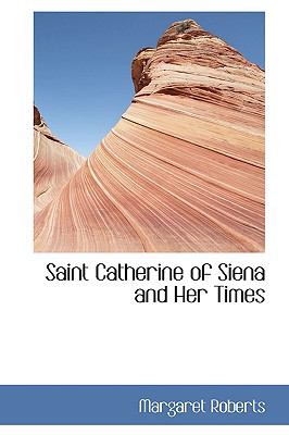 Saint Catherine of Siena and Her Times N/A 9781103053568 Front Cover