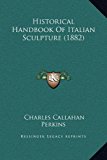 Historical Handbook of Italian Sculpture  N/A 9781169352568 Front Cover