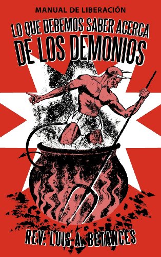 Lo Que Debemos Saber Acerca De Los Demonios: Manual De Liberaci=n  2012 9781449762568 Front Cover