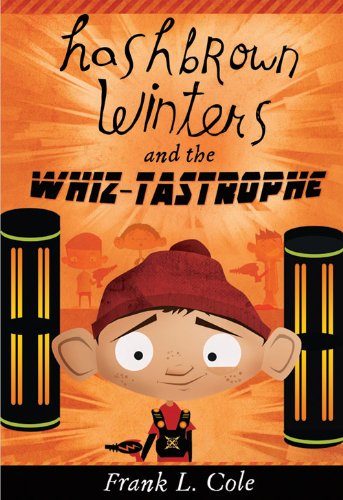 Hashbrown Winters and the Whiz-tastrophe:   2013 9781462110568 Front Cover