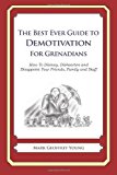 Best Ever Guide to Demotivation for Grenadians How to Dismay, Dishearten and Disappoint Your Friends, Family and Staff N/A 9781484862568 Front Cover