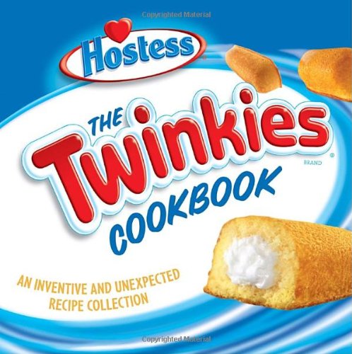 Twinkies Cookbook An Inventive and Unexpected Recipe Collection  2006 9781580087568 Front Cover