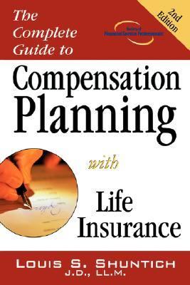 Complete Guide to Compensation Planning with Life Insurance  N/A 9781592800568 Front Cover
