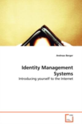 Identity Management Systems: Introducing Yourself to the Internet  2008 9783639048568 Front Cover