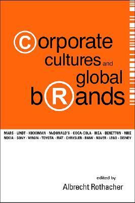 Corporate Cultures and Global Brands  2004 9789812388568 Front Cover