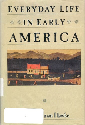 Everyday Life in Early America  1988 9780060158569 Front Cover