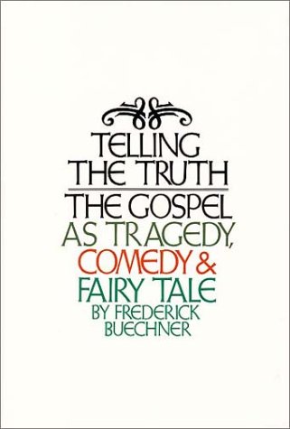 Telling the Truth The Gospel As Tragedy, Comedy, and Fairy Tale  1977 9780060611569 Front Cover