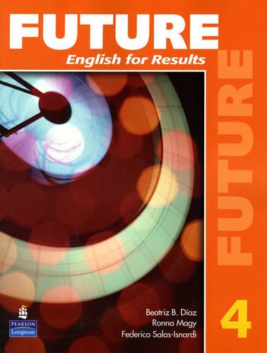 Future 4 English for Results (with Practice Plus CD-ROM)  2009 (Student Manual, Study Guide, etc.) 9780131991569 Front Cover