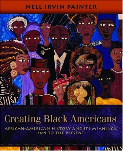Cover art for Creating Black Americans: African-American History and Its Meanings, 1619 to the Present