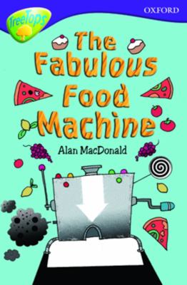 Oxford Reading Tree: Stage 11B: TreeTops: the Fabulous Food Machine (Treetops Fiction) N/A 9780199113569 Front Cover