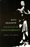 Days on Earth The Dance of Doris Humphrey  1987 9780300038569 Front Cover