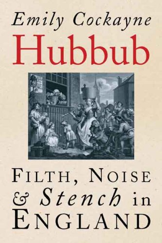Hubbub Filth, Noise, and Stench in England, 1600-1770  2008 9780300137569 Front Cover