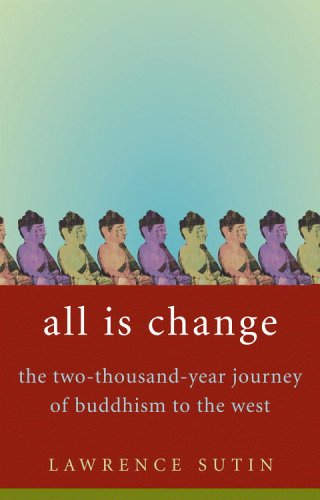 All Is Change The Two-Thousand-Year Journey of Buddhism to the West  2006 9780316741569 Front Cover