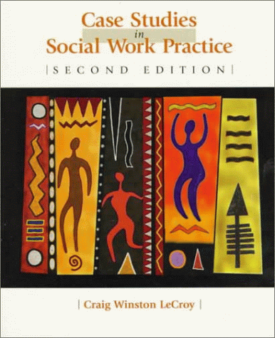 Case Studies in Social Work Practice  2nd 1999 (Revised) 9780534356569 Front Cover