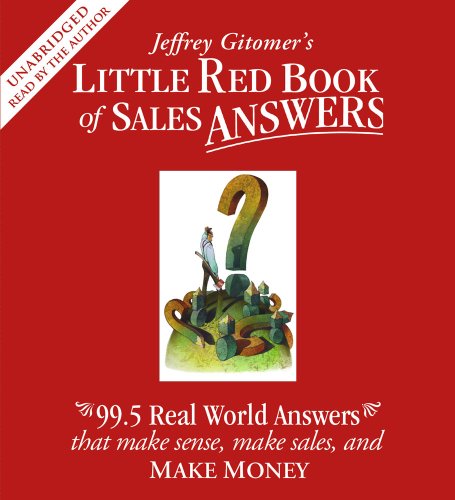 The Little Red Book of Sales Answers: 99.5 Real Life Answers That Make Sense, Make Sales, and Make Money  2009 9780743572569 Front Cover