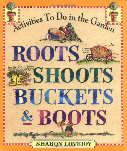 Roots, Shoots, Buckets and Boots Gardening Together with Children  1999 9780761110569 Front Cover
