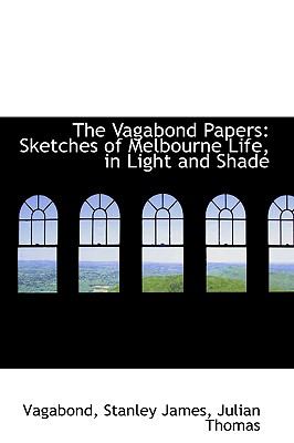 The Vagabond Papers: Sketches of Melbourne Life, in Light and Shade  2009 9781103720569 Front Cover