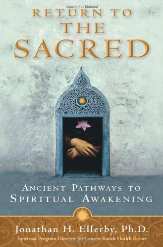 Return to the Sacred Ancient Pathways to Spiritual Awakening N/A 9781401921569 Front Cover