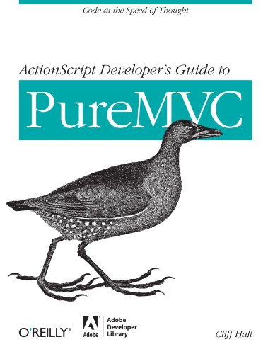 ActionScript Developer's Guide to PureMVC Code at the Speed of Thought  2012 9781449314569 Front Cover
