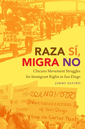 Raza Sï¿½, Migra No Chicano Movement Struggles for Immigrant Rights in San Diego  2017 9781469635569 Front Cover