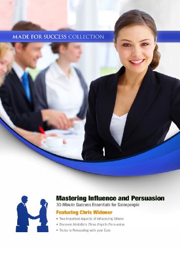 Mastering Influence & Persuasion: 30-Minute Success Essentials for Salespeople  2012 9781470880569 Front Cover