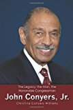 Legacy, the Man, the Honorable Congressman John Conyers, Jr  N/A 9781475294569 Front Cover