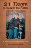 21 Days to Happily Ever After: A Christian Guy’s Guide to Being Happily Married  2012 9781475942569 Front Cover
