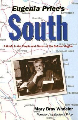 Eugenia Price's South A Guide to the People and Places of Her Beloved Region 2nd 2005 9781577363569 Front Cover
